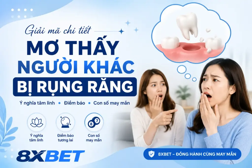 Mơ thấy người khác bị rụng răng